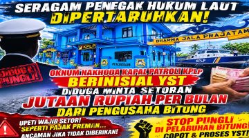 SERAGAM PENEGAK HUKUM LAUT DIPERTARUHKAN! OKNUM NAKHODA KAPAL PATROLI KPLP BERINISIAL YST DIDUGA MINTA SETORAN JUTAAN RUPIAH PER BULAN DARI PENGUSAHA BITUNG